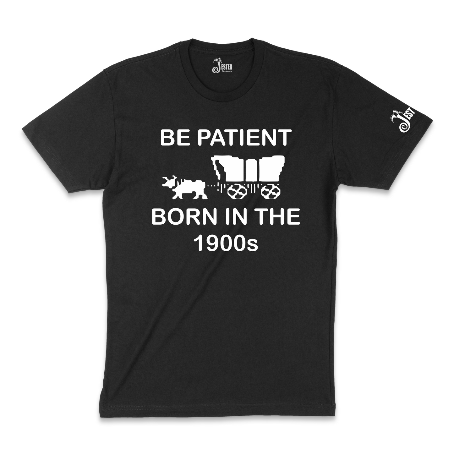 Be Patient, Born In 1900s T-shirt
