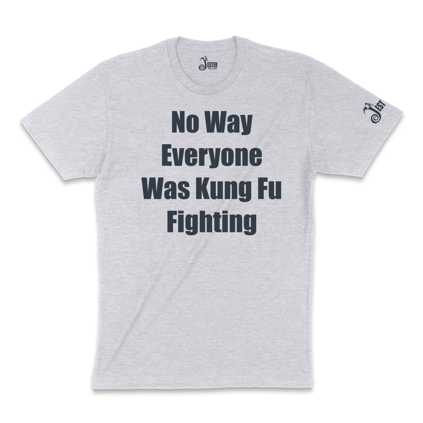 No Way Everyone Was Kung Fu Fighting Funny Shirt