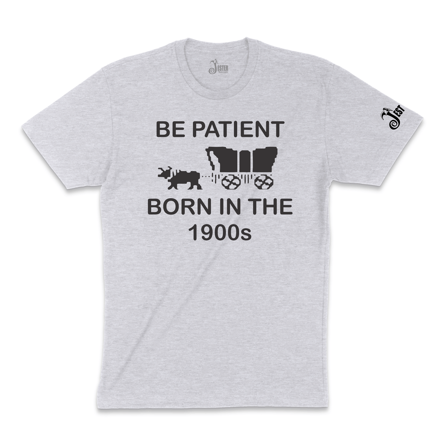 Be Patient, Born In 1900s T-shirt