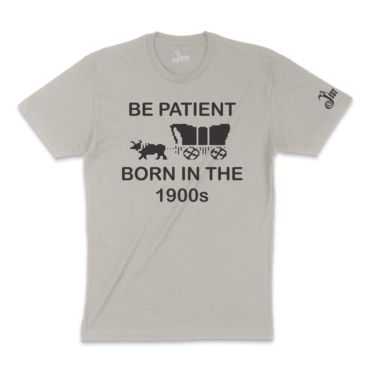 Be Patient, Born In 1900s T-shirt