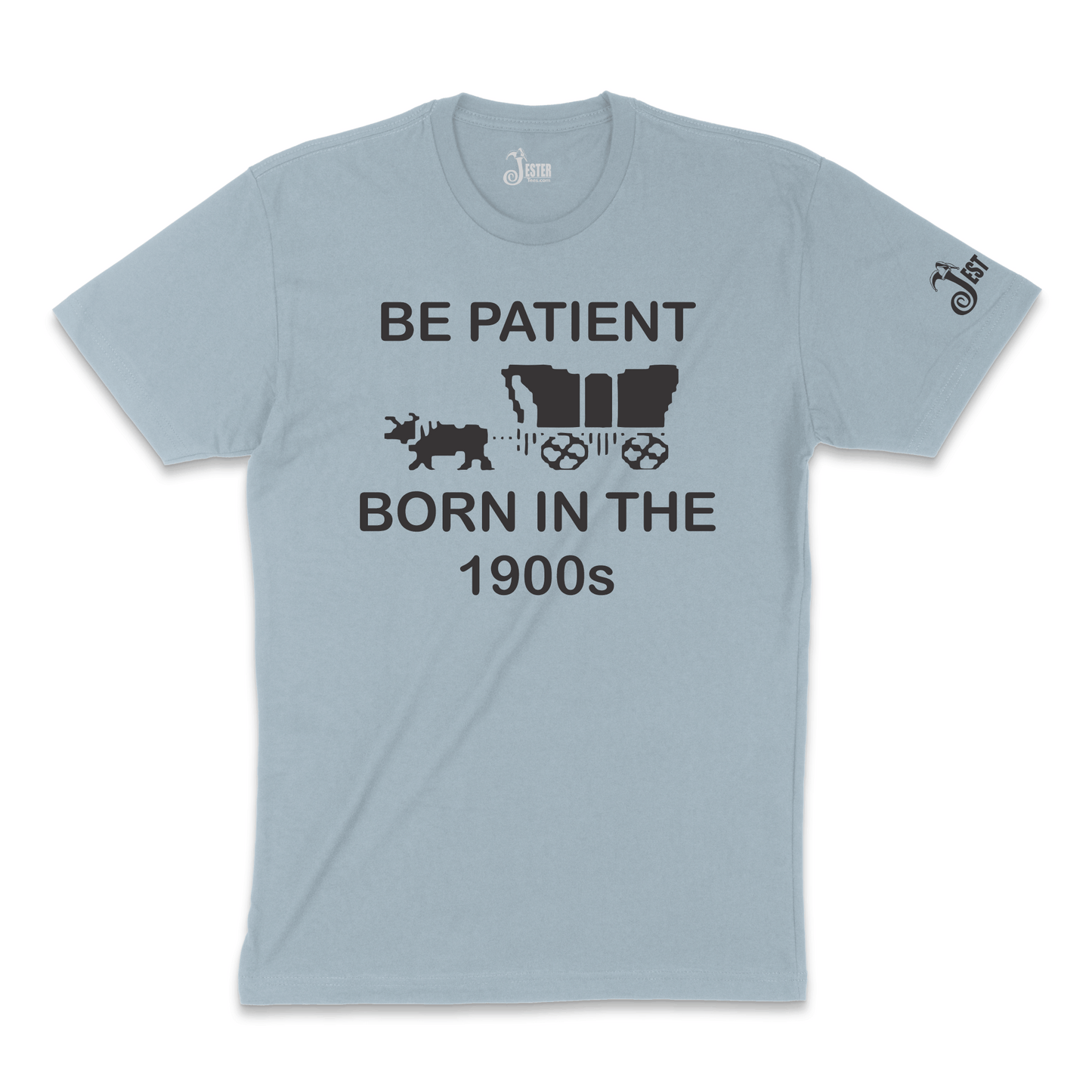 Be Patient, Born In 1900s T-shirt