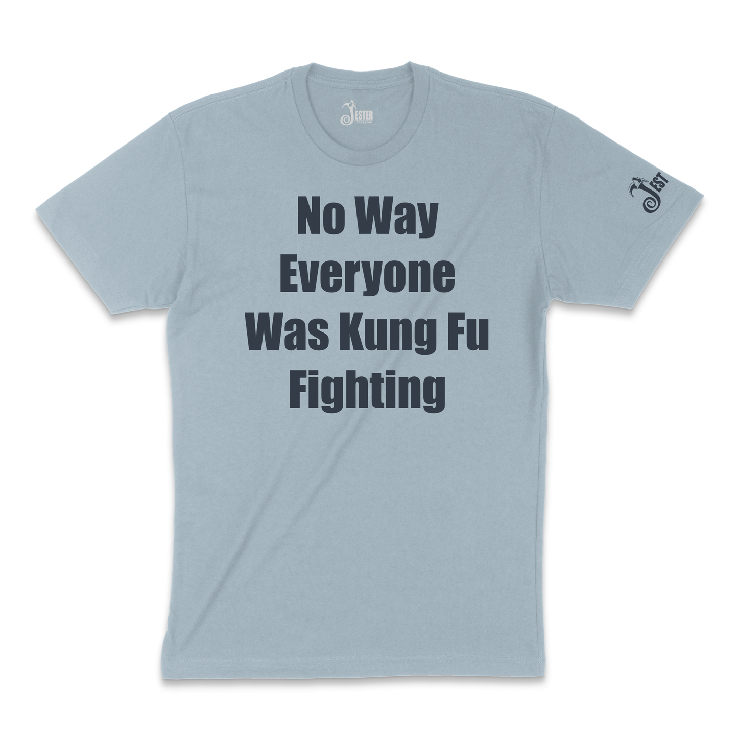 No Way Everyone Was Kung Fu Fighting Funny Shirt